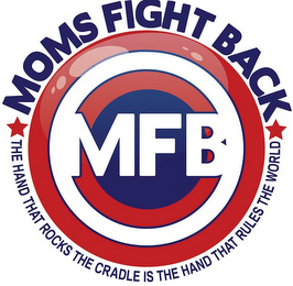 MOMS FIGHT BACK MFB THE HAND THAT ROCKS THE CRADLE IS THE HAND THAT RULES THE WORLD logo