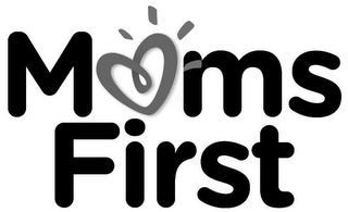MOMS FIRST