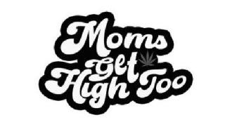 MOMS GET HIGH TOO logo