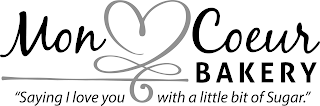 MON COEUR BAKERY 'SAYING I LOVE YOU WITH A LITTLE BIT OF SUGAR.' logo