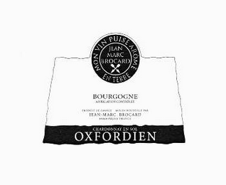 MON VIN PUISE AROME EN TERRE JEAN MARC BROCARD BOURGOGNE APPELLACION CONTROLLEE PRODUIT DE FRANCE MIS EN BOUTEILLE PAR JEAN MARC BROCARD CHARDONNAY EN SOL OXFORDIEN logo