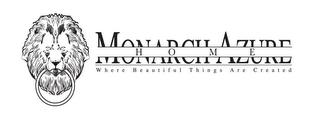 MONARCH AZURE HOME WHERE BEAUTIFUL THINGS ARE CREATED logo