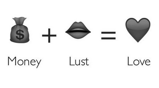 $ MONEY + LUST = LOVE logo