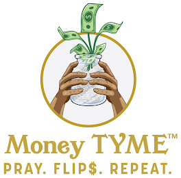 MONEY TYME PRAY. FLIP$. REPEAT. logo