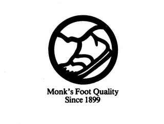 MONK'S FOOT QUALITY SINCE 1899