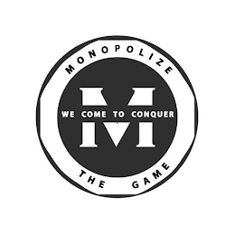 MONOPOLIZE THE GAME WE COME TO CONQUER M logo