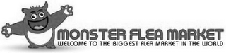 MONSTER FLEA MARKET WELCOME TO THE BIGGEST FLEA MARKET IN THE WORLD logo