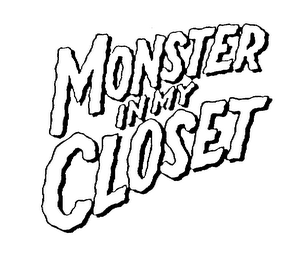 MONSTER IN MY CLOSET