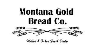 MONTANA GOLD BREAD CO. MILLED & BAKED FRESH DAILY logo