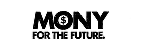 MONY FOR THE FUTURE, $ logo
