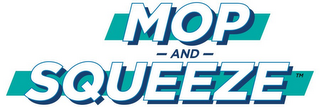 MOP - AND - SQUEEZE logo