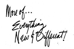 MORE OF...EVERYTHING NEW & DIFFERENT! logo