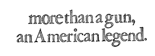 MORE THAN A GUN, AN AMERICAN LEGEND. logo
