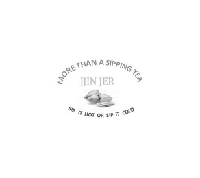 MORE THAN A SIPPING TEA SIP IT HOT OR SIP IT COLD JJIN JER logo