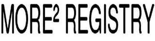 MORE² REGISTRY