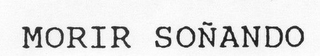 MORIR SOÑANDO logo