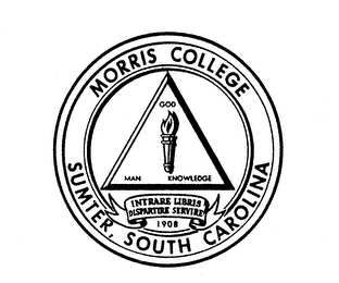 MORRIS COLLEGE SUMTER, SOUTH CAROLINA GOD MAN KNOWLEDGE INTRARE LIBRIS DISPARTIRE SERVICE 1908 logo