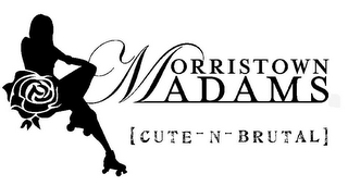 MORRISTOWN MADAMS [ CUTE - N - BRUTAL ] logo