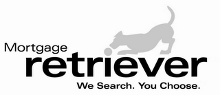 MORTGAGE RETRIEVER WE SEARCH. YOU CHOOSE. logo