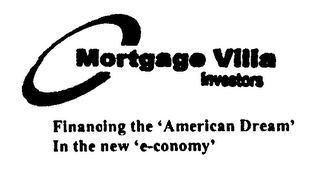 MORTGAGE VILLA INVESTORS FINANCING THE 'AMERICAN DREAM' IN THE NEW 'E-CONOMY' logo