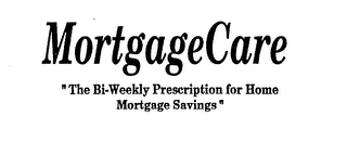 MORTGAGECARE "THE BI-WEEKLY PRESCRIPTION FOR HOME MORTGAGE SAVINGS" logo