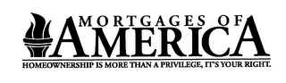 MORTGAGES OF AMERICA HOMEOWNERSHIP IS MORE THAN A PRIVILEGE, IT'S YOUR RIGHT. logo