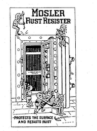 MOSLER RUST RESISTER PROTECTS THE SURFACE AND RESISTS RUST logo