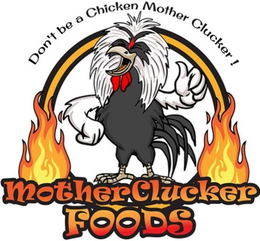 MOTHER CLUCKER FOODS    DON'T BE A CHICKEN MOTHER CLUCKER! logo