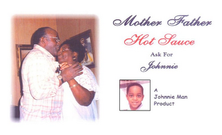 MOTHER FATHER HOT SAUCE ASK FOR JOHNNIE A JOHNNIE MAN PRODUCT logo