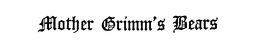 MOTHER GRIMM'S BEARS logo