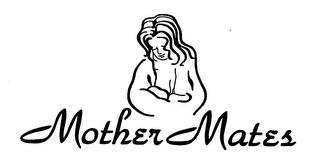 MOTHER MATES