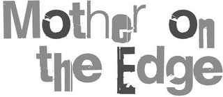 MOTHER ON THE EDGE logo