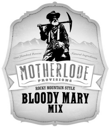 MOTHERLODE PROVISIONS ROCKY MOUNTAIN STYLE BLOODY MARY MIX ONE HUNDRED PERCENT NATURAL INGREDIENTS logo