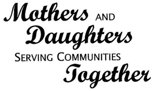 MOTHERS AND DAUGHTERS SERVING COMMUNITIES TOGETHER logo