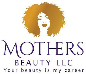 MOTHERS BEAUTY LLC YOUR BEAUTY IS MY CAREER logo