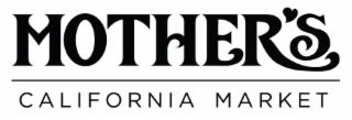 MOTHER'S CALIFORNIA MARKET