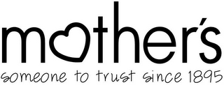 MOTHER'S SOMEONE TO TRUST SINCE 1895 logo