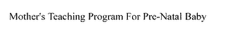 MOTHER'S TEACHING PROGRAM FOR PRE-NATAL BABY logo