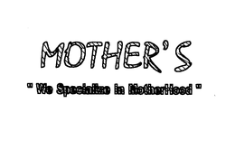 MOTHER'S "WE SPECIALIZE IN MOTHERHOOD" logo