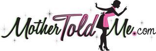 MOTHERTOLDME.COM logo