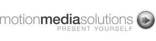 MOTION MEDIA SOLUTIONS PRESENT YOURSELF logo