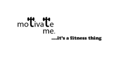 MOTIVATE ME. ....IT'S A FITNESS THING logo