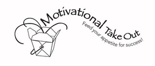 MOTIVATIONAL TAKE OUT FEED YOUR APPETITE FOR SUCCESS! logo