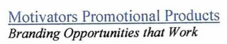 MOTIVATORS PROMOTIONAL PRODUCTS BRANDING OPPORTUNITIES THAT WORK logo