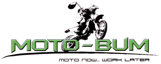 MOTO BUM MOTO NOW... WORK LATER logo