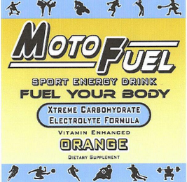 MOTO FUEL SPORT ENERGY DRINK FUEL YOUR BODY XTREME CARBOHYDRATE ELECTROLYTE FORMULA VITAMIN ENHANCED ORANGE DIETARY SUPPLEMENT logo