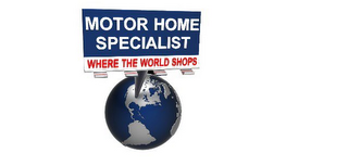 MOTOR HOME SPECIALIST WHERE THE WORLD SHOPS logo