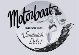 MOTORBOAT YOU KNOW YOU WANT IT... A SANDWICH DELI! logo