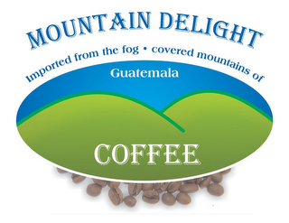 MOUNTAIN DELIGHT COFFEE IMPORTED FROM THE FOG · COVERED MOUNTAINS OF GUATEMALA logo