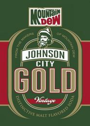 MOUNTAIN DEW JOHNSON CITY GOLD VINTAGE; FROM THE MAKERS OF MOUNTAIN DEW; DISTINCTIVE MALT FLAVORED SODA logo